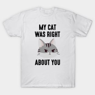 My Cat Was Right T-Shirt